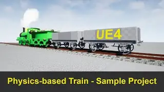 UE4 Physics-based train on rails - Part 5 - Sample Project