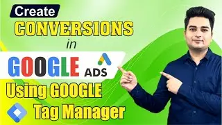 How to Setup Conversion Tracking in Google Ads Using GTM | Google Ads Tutorial
