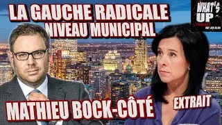 Valérie Plante : GAUCHE RADICALE / Mathieu Bock-Côté / What's Up Podcast (Extrait)