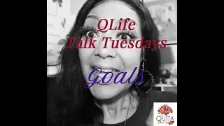 Goals Talk with QLife Talk Tuesdays