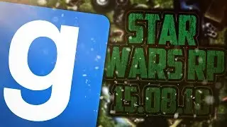 ЗАПИСЬ СТРИМА! ► Garry's Mod - Star Wars RP - 15.08.18