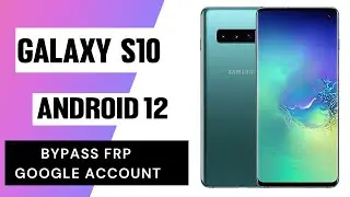FRP Samsung Galaxy S10 S10+ Bypass Google Account Finally Step
