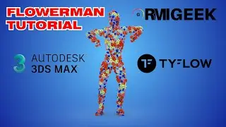 How to create Dancing Flower-Man | Tyflow + 3ds Max | RMI Geek