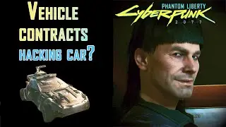 Vehicle Contracts - Hacking Car GIG Cyberpunk 2077 Phantom Liberty
