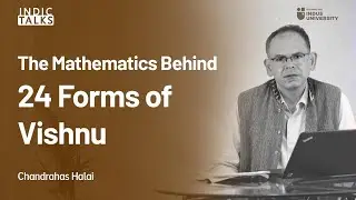 The Mathematics Behind 24 Forms of Vishnu - Chandrahas Halai  - #IndicTalk