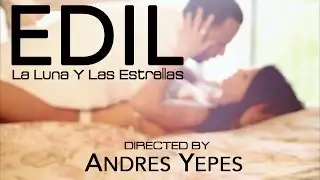 Filmed, Directed, Edited & Produced By: Andres Yepes | Edil - La luna y las estrellas