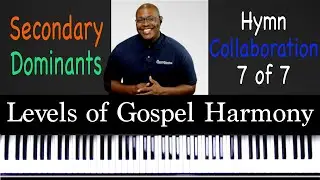 Secondary Dominants (part 7)  |  Hymn Collaboration 