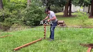 Building a Horse Wire Fence - Part 1