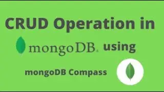 #10 CRUD operation in mongoDB using mongoDB Compass