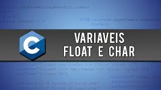 Variável FLOAT e CHAR | Programação em C #3