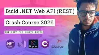 .NET Web API Complete Crash Course 2026 | Build REST APIs from Scratch using C# and Dapper