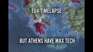 EU4 Timelapse But Athens Have Max Tech