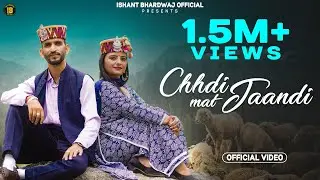 Chaddi Mat Jandi | छड्डी मत जांदी || Ishant Bhardwaj & Bhawna Jaryal | Aryan Rajput | Trinetra house