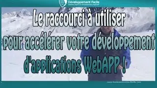 Le raccourci à utiliser pour accélérer votre développement d'applications WebAPP !
