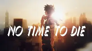 My Hero Academia - Season 6「AMV」No Time To Die