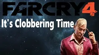 It's Clobbering Time! | Far Cry 4 Episode 3