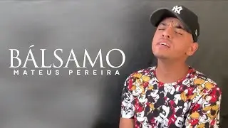 Mateus Pereira - BÁLSAMO (COVER)