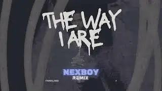 Timbaland - The Way I Are (NEXBOY Remix)