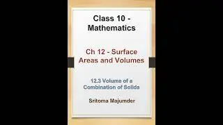 CBSE - G10 - 12.3 - Surface Areas and Volumes - Volume of a Combination of Solids