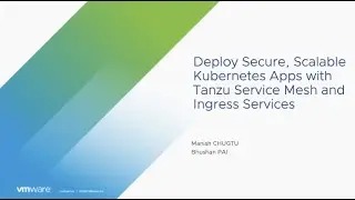 Deploy Secure, Scalable Kubernetes Apps with Tanzu Service Mesh and Ingress Services