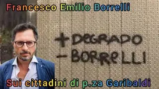 francesco emilio borrelli su alcuni cittadini di piazza garibaldi