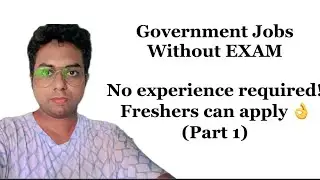 Part 1 - Government jobs WITHOUT EXAM for  freshers! NO EXPERIENCE required