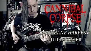 Cannibal Corpse - Inhumane Harvest | Guitar Cover