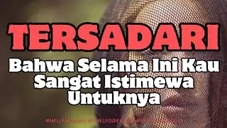 DIA RENUNGI TERSADAR DIA SADARI KAU SPESIAL DI HATINYA #mellamorgen #timelessreading #generalreading