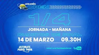UPT Leganés Open - Cuartos - Mañana