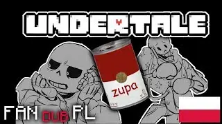 UNDERTALE DUBBING  [PL]  - ZUPA