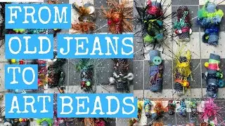From Old Jeans To Art Beads