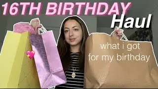 What I Got For My 16th Birthday | 16th Birthday Haul!