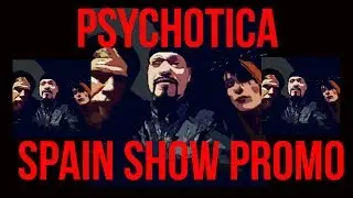 Psychotica SPAIN SHOW PROMO