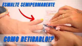 COMO RETIRAR ESMALTE SEMIPERMANENTE!?