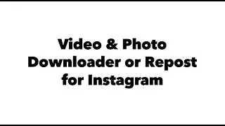 Photo & Video Downloader or Repost for Instagram