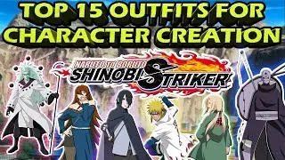TOP 15 OUTFITS FOR CHARACTER CREATION NARUTO TO BORUTO SHINOBI STRIKER