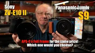 Panasonic Lumix S9 v Sony ZV-E10 II - Full Frame or APS-C, which would you choose?