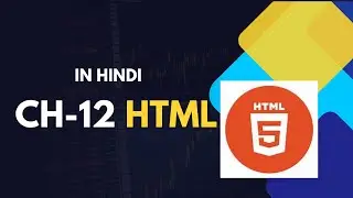 CH-12 | HTML TUTORIAL FOR BIGINNERS | 