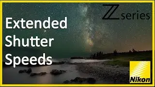 Extended Shutter Speed Settings For Nikon Z