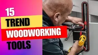 15 New Trends Tools For Woodworking | Trending Woodworking Tools for 2023