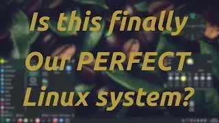Is This the Perfect Linux System We've Been Waiting For? (Episode 3)