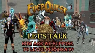 Everquest Let's Talk - How are we suppose to Level Persona's?