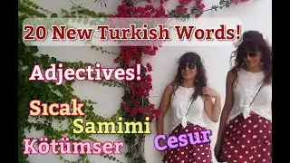 Turkish Grammar for Beginners: 20 Common ADJECTIVES in TURKISH. Turkish Adjectives
