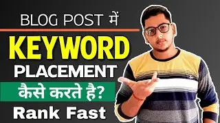 How to Place Keywords in Blogger And WordPress Post ! Keyword Density & Keyword Placement ! Blogging