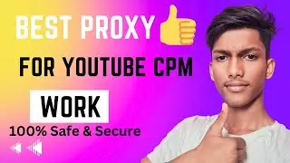 👍 Best Proxy For YouTube Cpm Work 100% Working | proxy cpm work | proxy se cpm work kaise kare