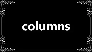 Columns - Definition and How To Pronounce