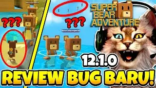 REVIEW 10 NEWEST BUGS IN UPDATE 12.1.0 SUPER BEAR ADVENTURE!! 😸 Ft. @MisterCemprengGaming - Part 1