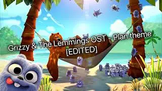 Grizzy & The Lemmings OST - Plan theme [EDITED]