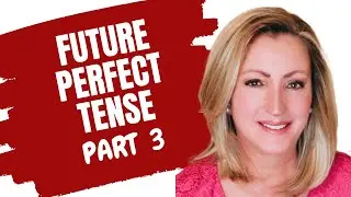 Future Perfect Tenses of Verbs | Perfect Tenses of Verbs Part 3