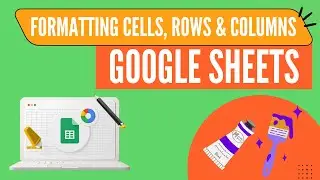 Formatting Cells, Rows and Columns in Google Sheet | Formatting Option in Google Sheet